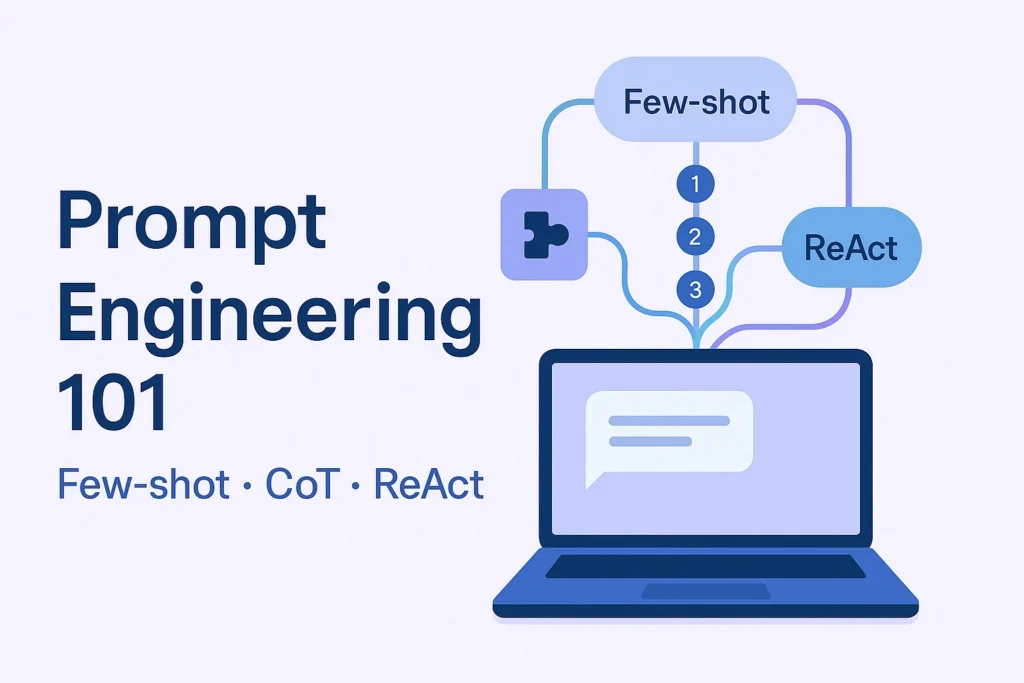 Prompt Engineering 101 — Few-shot, CoT, ReAct diagram on a laptop screen